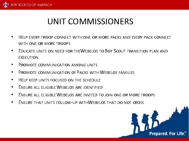 UNIT COMMISSIONERS • HELP EVERY TROOP CONNECT WITH ONE OR MORE PACKS AND EVERY