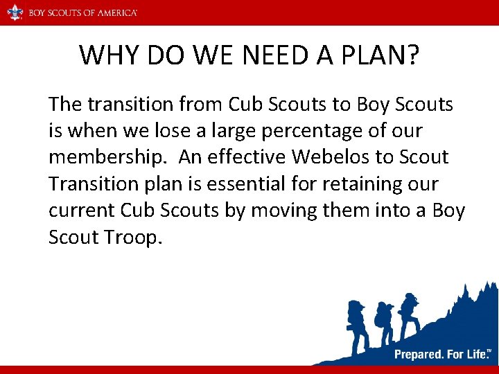 WHY DO WE NEED A PLAN? The transition from Cub Scouts to Boy Scouts