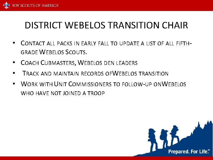 DISTRICT WEBELOS TRANSITION CHAIR • CONTACT ALL PACKS IN EARLY FALL TO UPDATE A