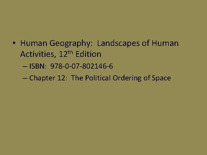  • Human Geography: Landscapes of Human Activities, 12 th Edition – ISBN: 978