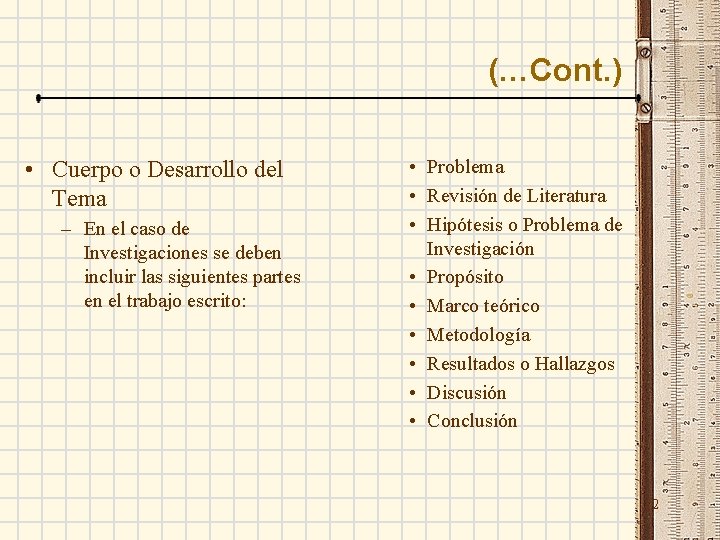 (…Cont. ) • Cuerpo o Desarrollo del Tema – En el caso de Investigaciones