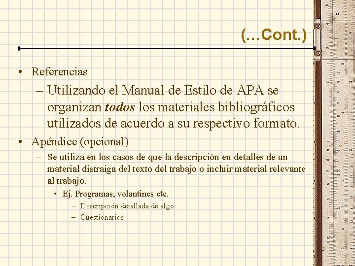 (…Cont. ) • Referencias – Utilizando el Manual de Estilo de APA se organizan