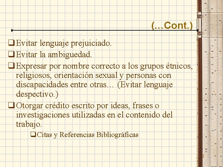 (…Cont. ) q Evitar lenguaje prejuiciado. q Evitar la ambiguedad. q Expresar por nombre