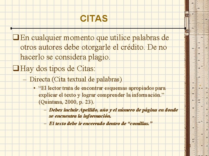 CITAS q En cualquier momento que utilice palabras de otros autores debe otorgarle el
