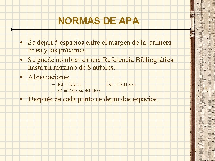 NORMAS DE APA • Se dejan 5 espacios entre el margen de la primera
