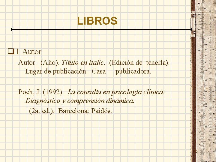 LIBROS q 1 Autor. (Año). Título en italic. (Edición de tenerla). Lugar de publicación: