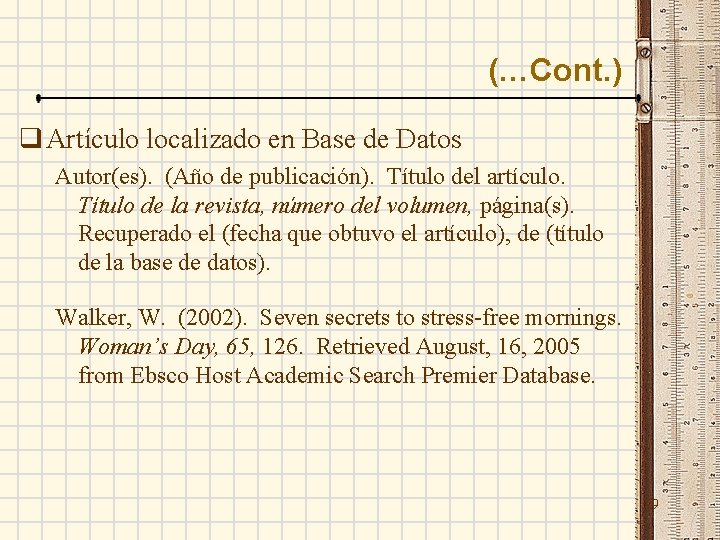 (…Cont. ) q Artículo localizado en Base de Datos Autor(es). (Año de publicación). Título