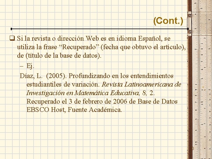 (Cont. ) q Si la revista o dirección Web es en idioma Español, se