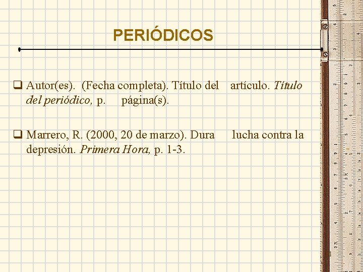 PERIÓDICOS q Autor(es). (Fecha completa). Título del artículo. Título del periódico, p. página(s). q
