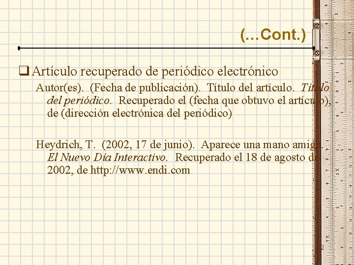 (…Cont. ) q Artículo recuperado de periódico electrónico Autor(es). (Fecha de publicación). Título del
