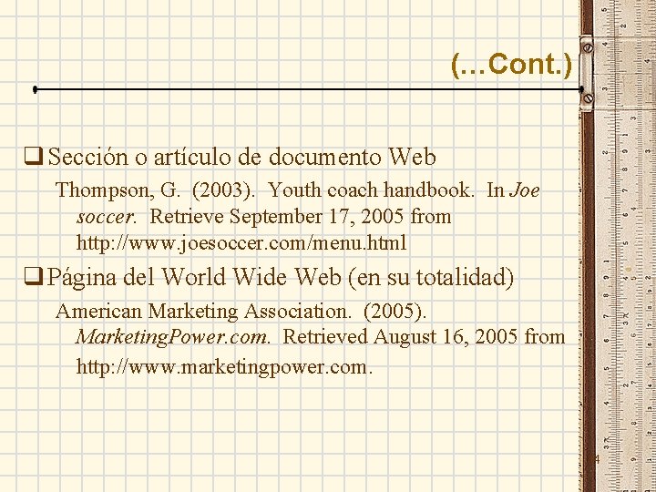 (…Cont. ) q Sección o artículo de documento Web Thompson, G. (2003). Youth coach