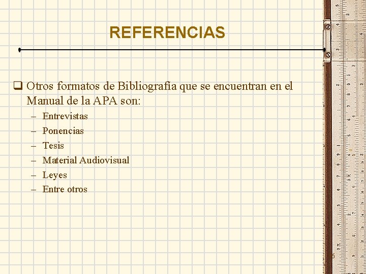 REFERENCIAS q Otros formatos de Bibliografía que se encuentran en el Manual de la