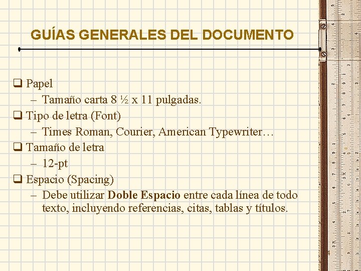 GUÍAS GENERALES DEL DOCUMENTO q Papel – Tamaño carta 8 ½ x 11 pulgadas.
