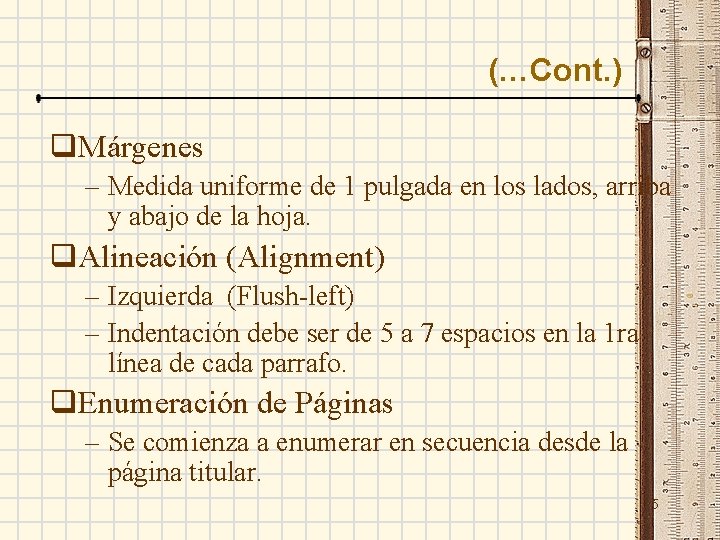 (…Cont. ) q. Márgenes – Medida uniforme de 1 pulgada en los lados, arriba
