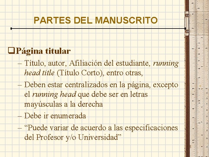 PARTES DEL MANUSCRITO q. Página titular – Título, autor, Afiliación del estudiante, running head