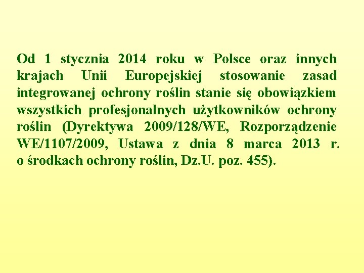 Od 1 stycznia 2014 roku w Polsce oraz innych krajach Unii Europejskiej stosowanie zasad
