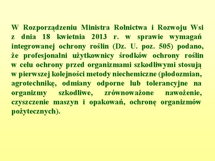 W Rozporządzeniu Ministra Rolnictwa i Rozwoju Wsi z dnia 18 kwietnia 2013 r. w