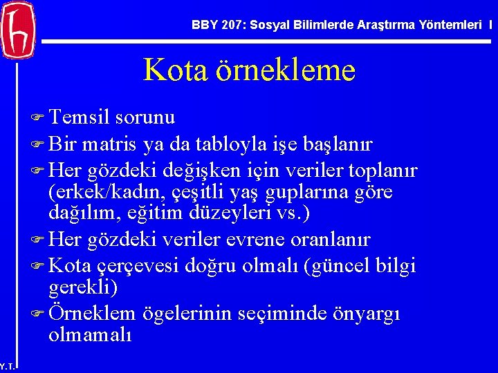 BBY 207: Sosyal Bilimlerde Araştırma Yöntemleri I Kota örnekleme F Temsil sorunu F Bir