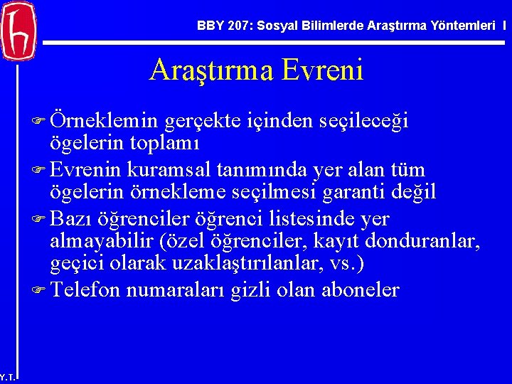 BBY 207: Sosyal Bilimlerde Araştırma Yöntemleri I Araştırma Evreni F Örneklemin gerçekte içinden seçileceği