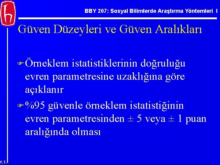 BBY 207: Sosyal Bilimlerde Araştırma Yöntemleri I Güven Düzeyleri ve Güven Aralıkları F Örneklem