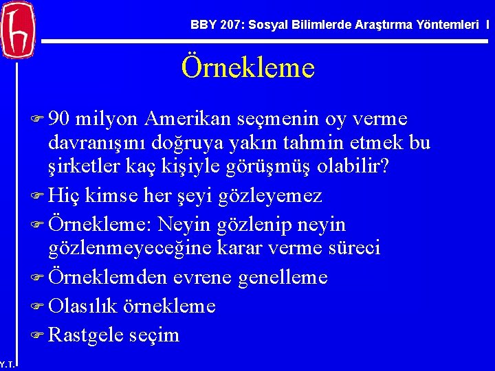 BBY 207: Sosyal Bilimlerde Araştırma Yöntemleri I Örnekleme F 90 milyon Amerikan seçmenin oy