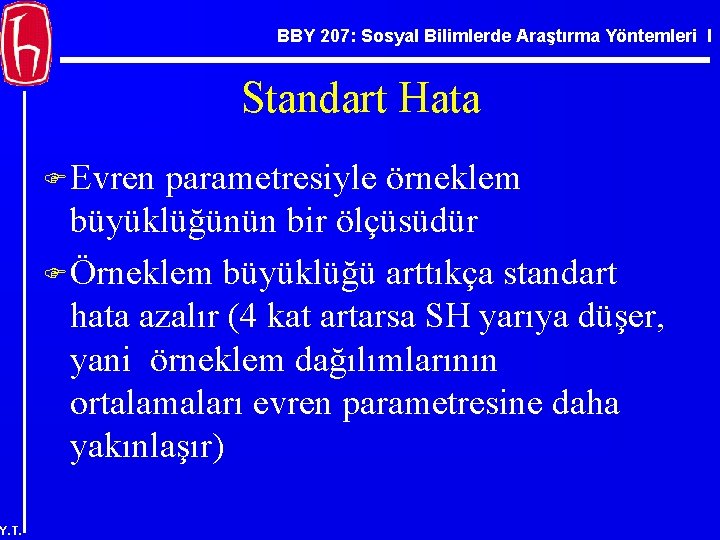 BBY 207: Sosyal Bilimlerde Araştırma Yöntemleri I Standart Hata F Evren parametresiyle örneklem büyüklüğünün