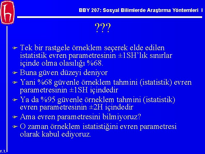 BBY 207: Sosyal Bilimlerde Araştırma Yöntemleri I ? ? ? Tek bir rastgele örneklem