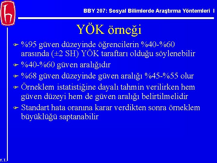 BBY 207: Sosyal Bilimlerde Araştırma Yöntemleri I YÖK örneği %95 güven düzeyinde öğrencilerin %40