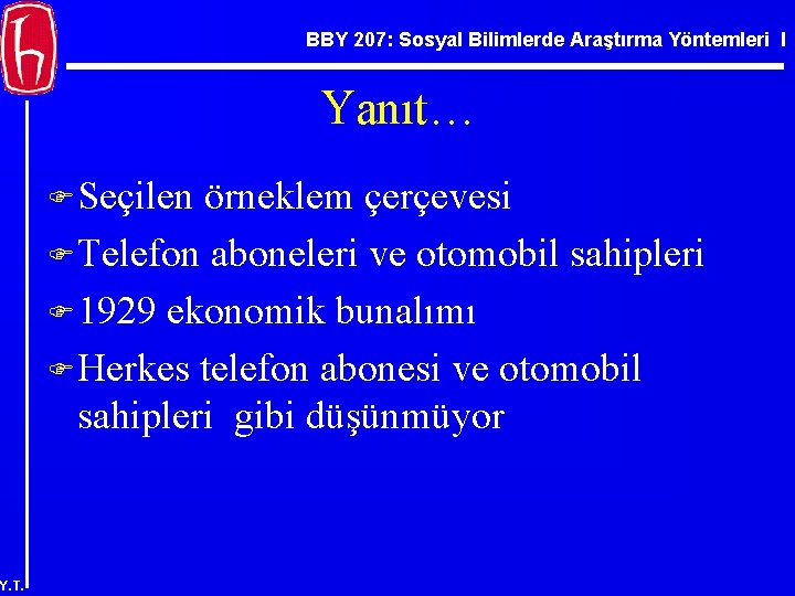 BBY 207: Sosyal Bilimlerde Araştırma Yöntemleri I Yanıt… F Seçilen örneklem çerçevesi F Telefon