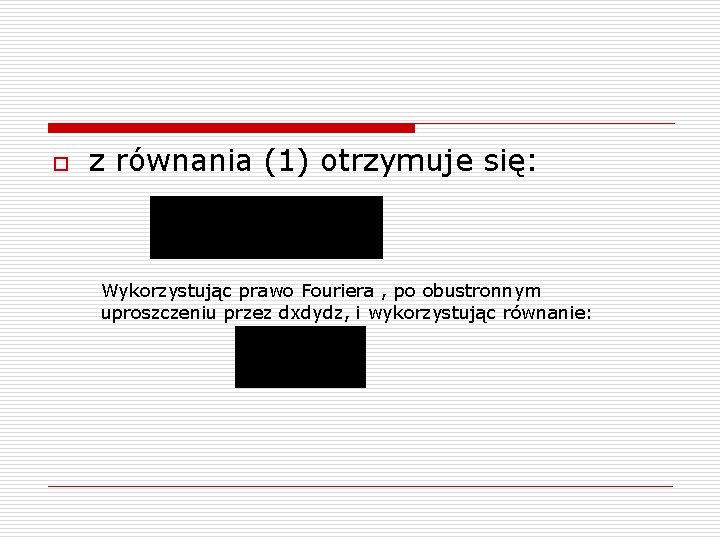 o z równania (1) otrzymuje się: Wykorzystując prawo Fouriera , po obustronnym uproszczeniu przez