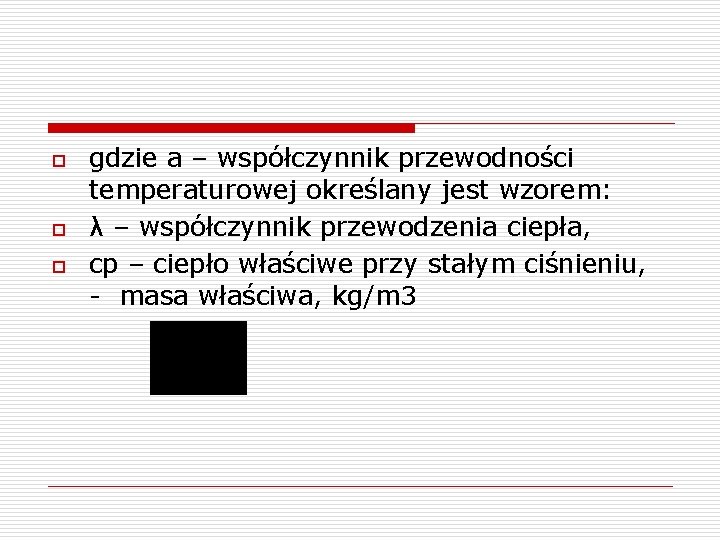 o o o gdzie a – współczynnik przewodności temperaturowej określany jest wzorem: λ –