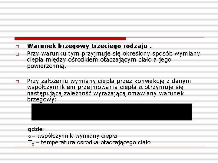 o o o Warunek brzegowy trzeciego rodzaju. Przy warunku tym przyjmuje się określony sposób