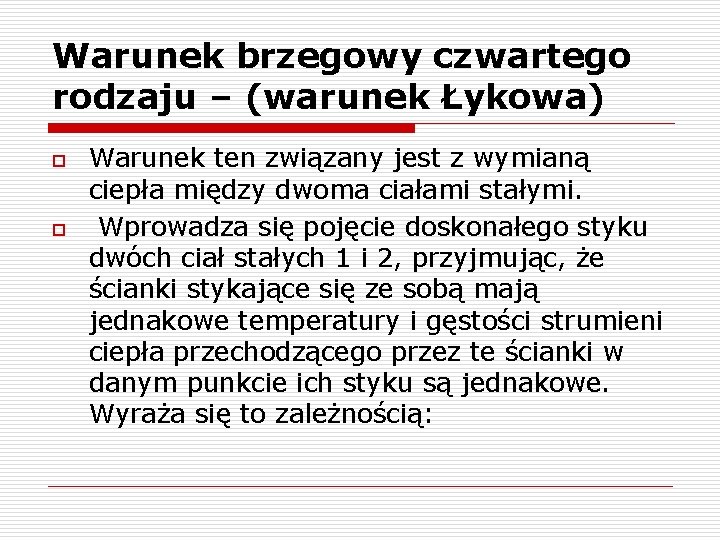 Warunek brzegowy czwartego rodzaju – (warunek Łykowa) o o Warunek ten związany jest z