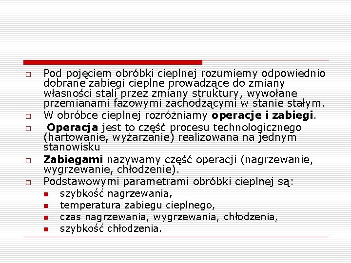 o o o Pod pojęciem obróbki cieplnej rozumiemy odpowiednio dobrane zabiegi cieplne prowadzące do