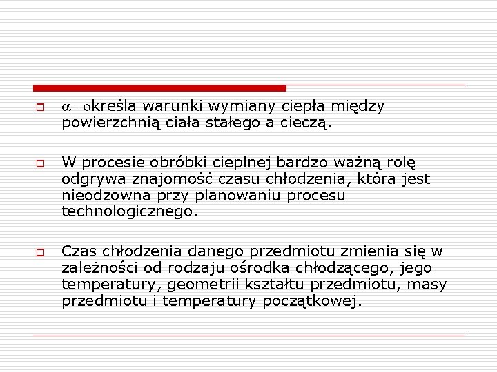 o o o a -określa warunki wymiany ciepła między powierzchnią ciała stałego a cieczą.