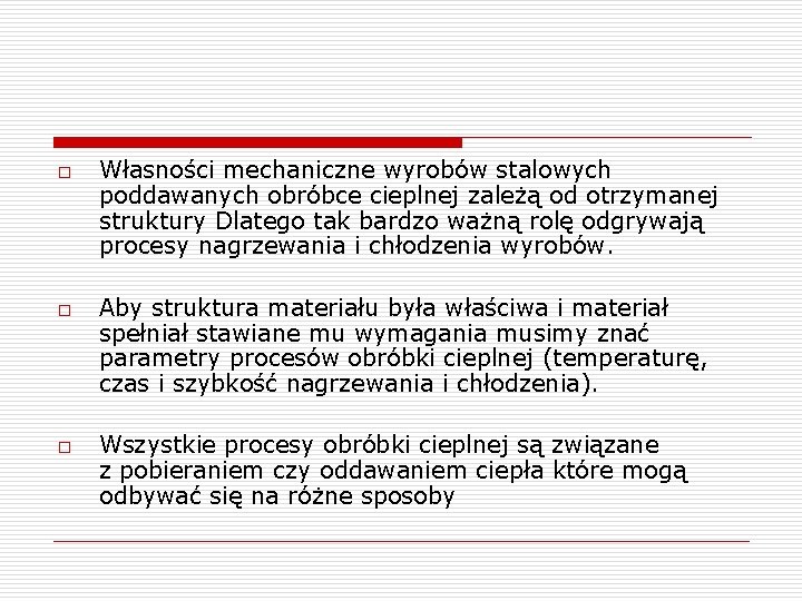 o o o Własności mechaniczne wyrobów stalowych poddawanych obróbce cieplnej zależą od otrzymanej struktury