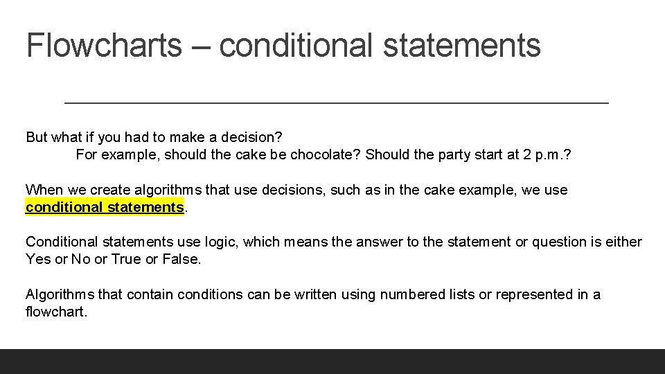 Flowcharts – conditional statements But what if you had to make a decision? For