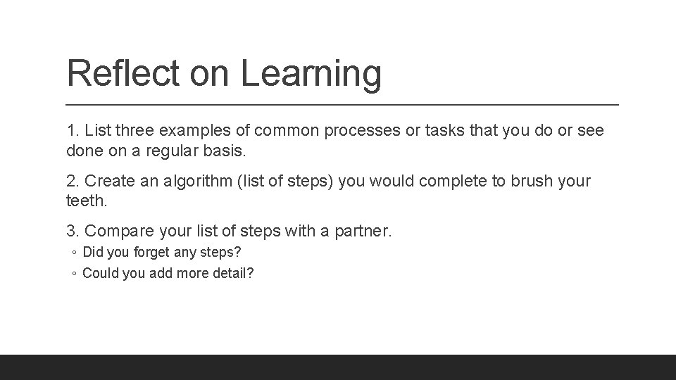Reflect on Learning 1. List three examples of common processes or tasks that you