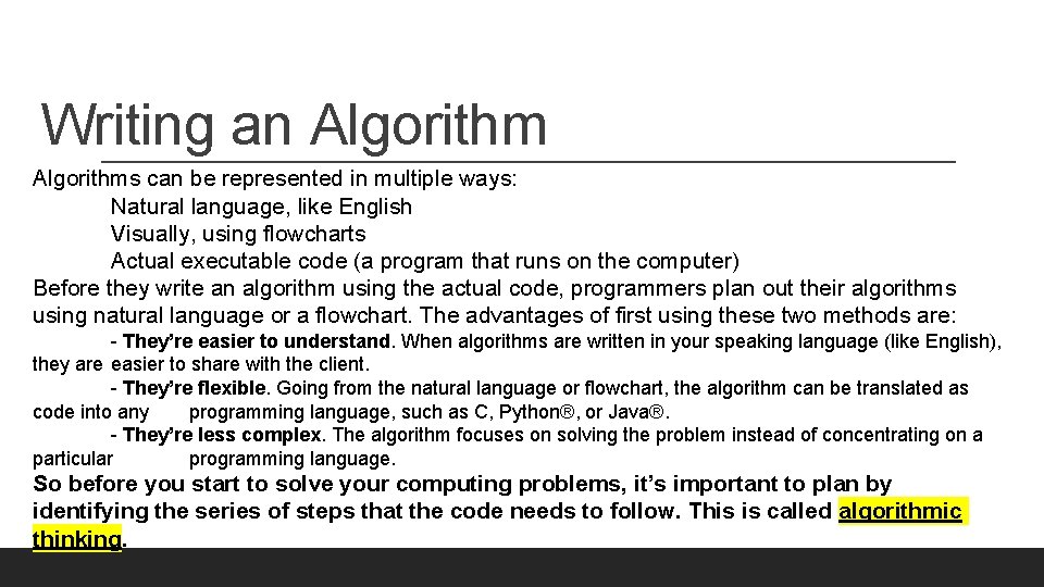 Writing an Algorithms can be represented in multiple ways: Natural language, like English Visually,