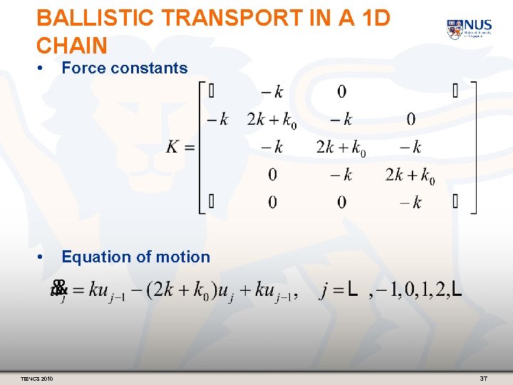 BALLISTIC TRANSPORT IN A 1 D CHAIN • Force constants • Equation of motion