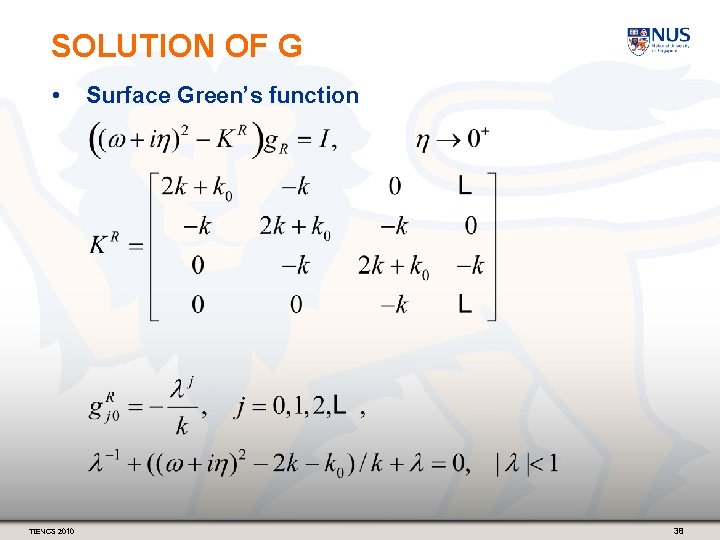 SOLUTION OF G • TIENCS 2010 Surface Green’s function 38 