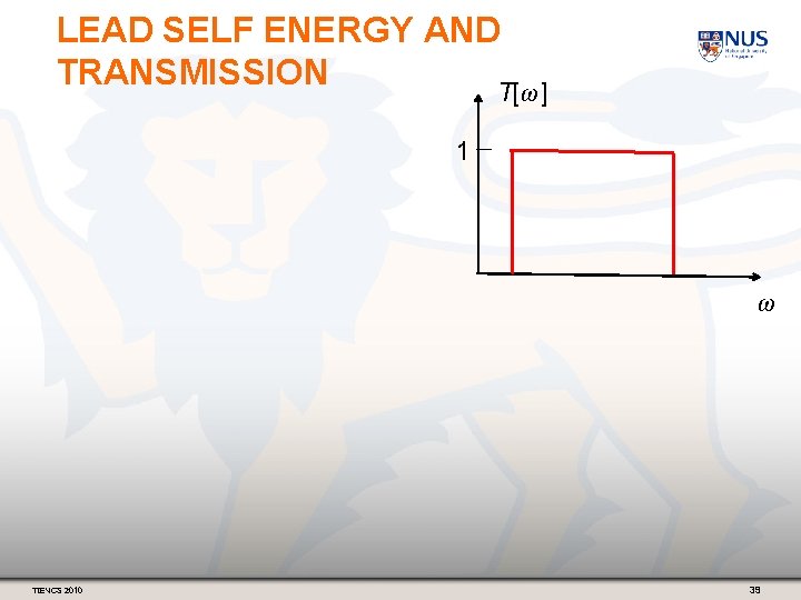 LEAD SELF ENERGY AND TRANSMISSION T[ω] 1 ω TIENCS 2010 39 