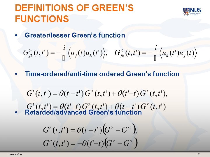 DEFINITIONS OF GREEN’S FUNCTIONS • Greater/lesser Green’s function • Time-ordered/anti-time ordered Green’s function •
