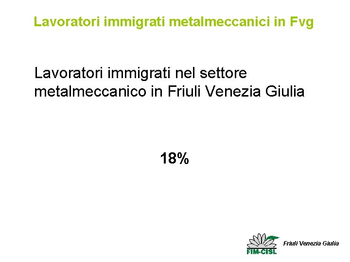 Lavoratori immigrati metalmeccanici in Fvg Lavoratori immigrati nel settore metalmeccanico in Friuli Venezia Giulia