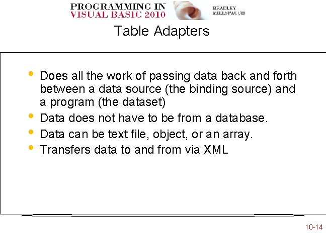 Table Adapters • • Does all the work of passing data back and forth Table Adapters • • Does all the work of passing data back and forth