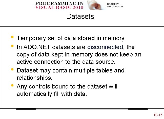 Datasets • • Temporary set of data stored in memory In ADO. NET datasets Datasets • • Temporary set of data stored in memory In ADO. NET datasets