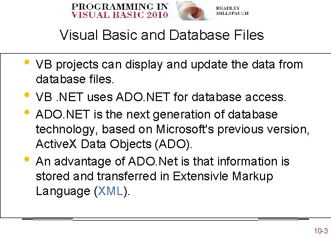 Visual Basic and Database Files • • VB projects can display and update the Visual Basic and Database Files • • VB projects can display and update the