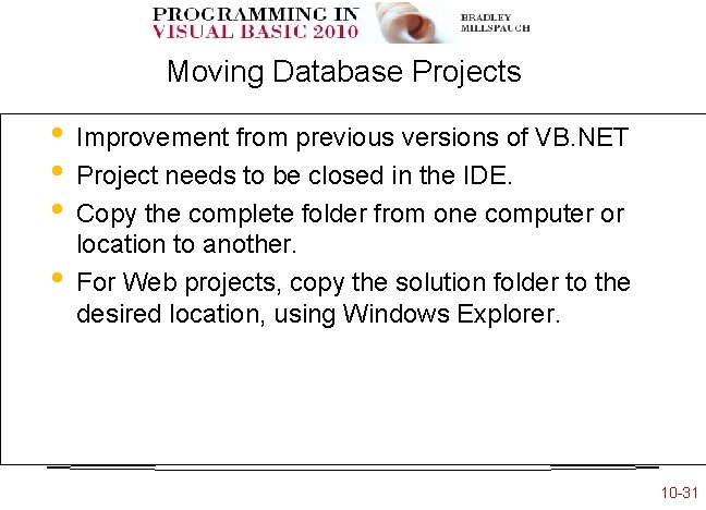 Moving Database Projects • • Improvement from previous versions of VB. NET Project needs Moving Database Projects • • Improvement from previous versions of VB. NET Project needs