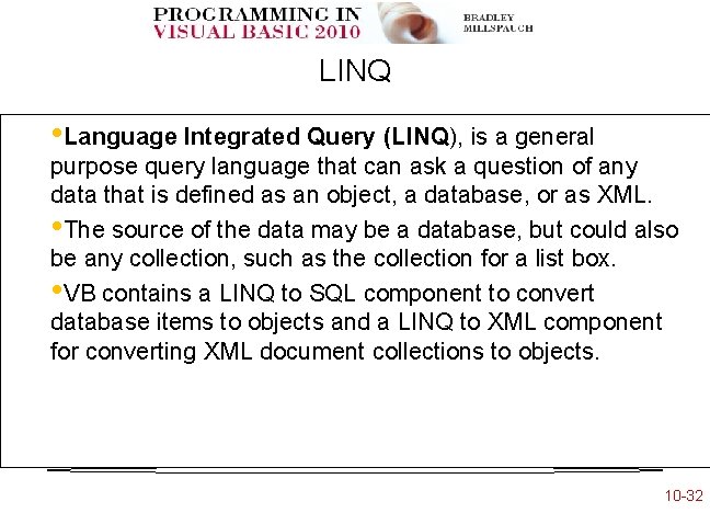 LINQ • Language Integrated Query (LINQ), is a general purpose query language that can LINQ • Language Integrated Query (LINQ), is a general purpose query language that can