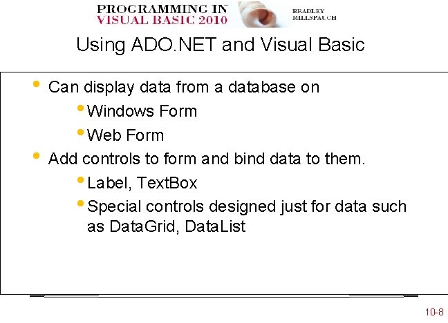 Using ADO. NET and Visual Basic • • Can display data from a database Using ADO. NET and Visual Basic • • Can display data from a database